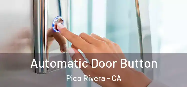 Automatic Door Button Pico Rivera - CA