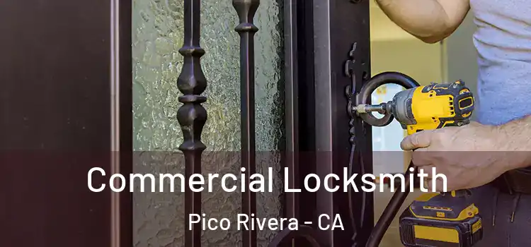 Commercial Locksmith Pico Rivera - CA