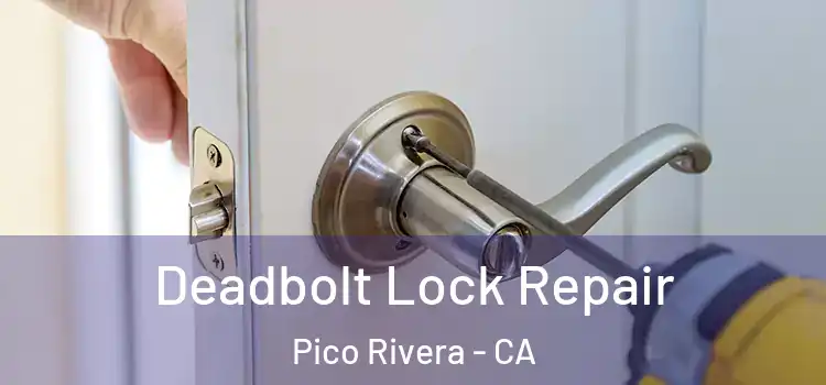 Deadbolt Lock Repair Pico Rivera - CA