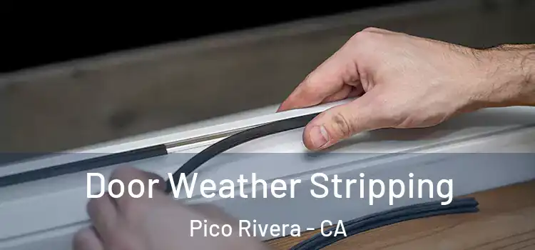 Door Weather Stripping Pico Rivera - CA