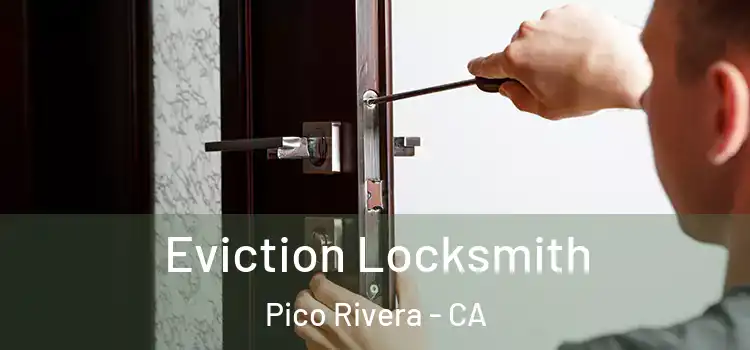 Eviction Locksmith Pico Rivera - CA
