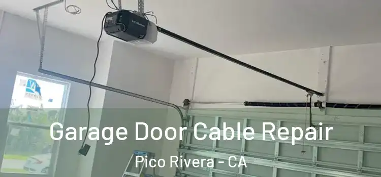  Garage Door Cable Repair Pico Rivera - CA