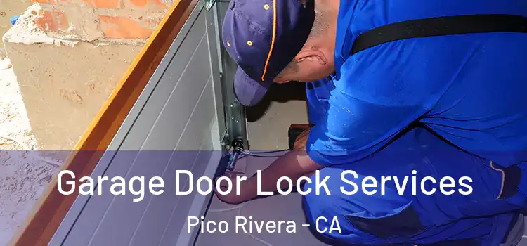Garage Door Lock Services Pico Rivera - CA