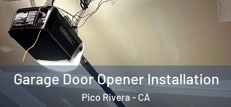  Garage Door Opener Installation Pico Rivera - CA