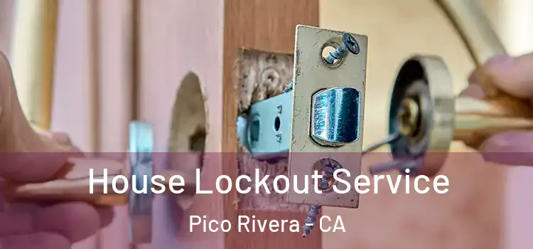 House Lockout Service Pico Rivera - CA