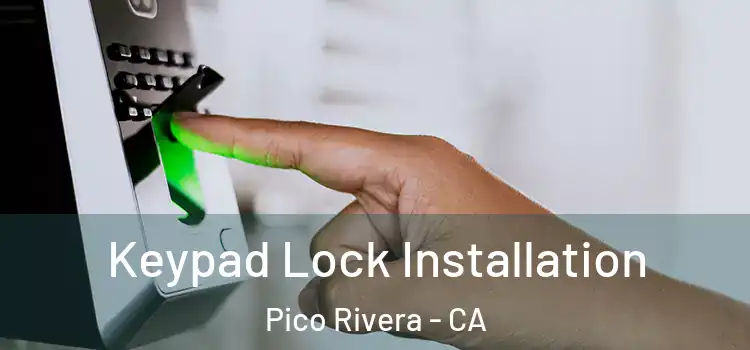 Keypad Lock Installation Pico Rivera - CA