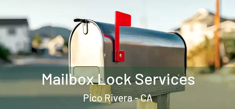 Mailbox Lock Services Pico Rivera - CA