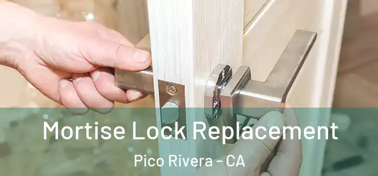 Mortise Lock Replacement Pico Rivera - CA