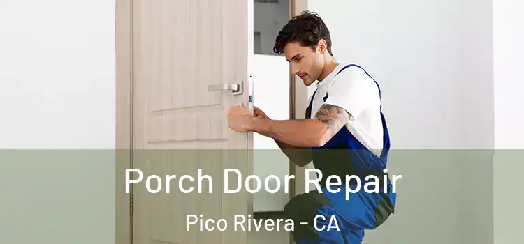  Porch Door Repair Pico Rivera - CA