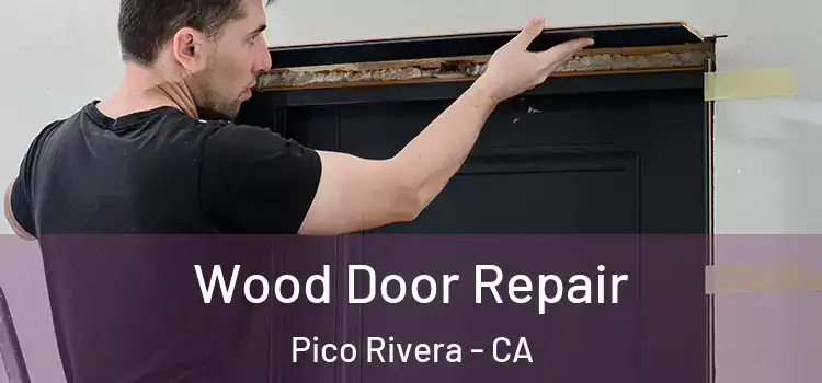 Wood Door Repair Pico Rivera - CA