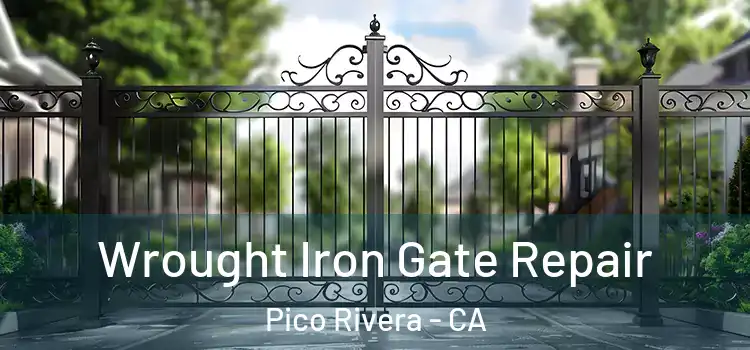Wrought Iron Gate Repair Pico Rivera - CA